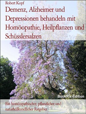 cover image of Demenz, Alzheimer und Depressionen behandeln mit Homöopathie, Heilpflanzen und Schüsslersalzen